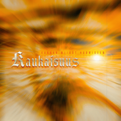 Kaukaisuus : Kannan Meidät Huomiseen